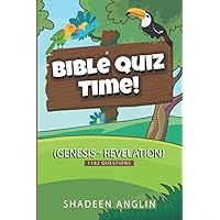 Bible Quiz Time! (Genesis - Revelation): 1182 Questions