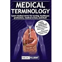 Medical Terminology: Learn medical terms for nursing, healthcare professions, medical school, and MCAT Medical Terminology: Learn medical terms for nursing, healthcare professions, medical school, and MCAT Paperback Kindle