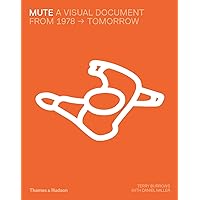 Mute: A Visual Document: From 1978 - Tomorrow Mute: A Visual Document: From 1978 - Tomorrow Hardcover