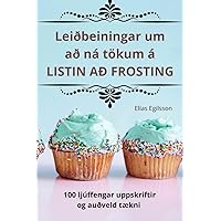 Leiðbeiningar um að ná tökum á LISTIN AÐ FROSTING (Icelandic Edition)