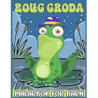rolig groda målarbok för barn: 30+ söt och enkel groda färgbok och aktivitetssidor med groda, gräshoppa, lotuslöv, gräs, vackra flodscener och mer! För barn (Swedish Edition)