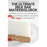 The Ultimate Milk Bar matreiðslubók (Icelandic Edition)