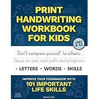 Print Handwriting Workbook for Kids: Improve your Penmanship with 101 Important Life Skills Print Handwriting Workbook for Kids: Improve your Penmanship with 101 Important Life Skills Paperback