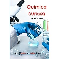 Química curiosa: Primera Parte (Spanish Edition)