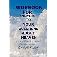 Workbook for Answers to your questions about heaven: A Practical guide to David Jeremiah's Book Workbook for Answers to your questions about heaven: A Practical guide to David Jeremiah's Book Paperback