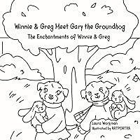 Winnie & Greg Meet Gary the Groundhog Coloring book (The Enchantments of Winnie & Greg) Winnie & Greg Meet Gary the Groundhog Coloring book (The Enchantments of Winnie & Greg) Paperback