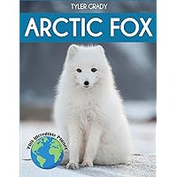 Arctic Fox: Fascinating Animal Facts for Kids (This Incredible Planet) Arctic Fox: Fascinating Animal Facts for Kids (This Incredible Planet) Paperback Kindle