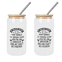 2 Pack Glasses with Bamboo Lids And Straw If You Have to Ask If It's Too Early to Drink Wine You're An Amateur And We Can't Be Friends Glass Cup Cup Gift for Mom Cups For Beer Ice Coffee