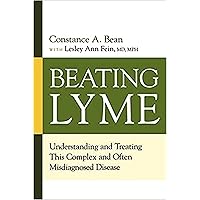 Beating Lyme: Understanding and Treating This Complex and Often Misdiagnosed Disease Beating Lyme: Understanding and Treating This Complex and Often Misdiagnosed Disease Paperback Hardcover