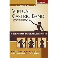 Sheila Granger's Virtual Gastric Band Workbook: The Solution To The Worldwide Obesity Epidemic Sheila Granger's Virtual Gastric Band Workbook: The Solution To The Worldwide Obesity Epidemic Paperback