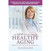 The New Woman's Guide To Healthy Aging: 8 Proven Ways to Keep You Vibrant, Happy & Strong The New Woman's Guide To Healthy Aging: 8 Proven Ways to Keep You Vibrant, Happy & Strong Paperback