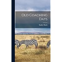 Old Coaching Days (Afrikaans Edition) Old Coaching Days (Afrikaans Edition) Hardcover Paperback
