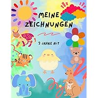 Meine Zeichnungen - 3 Jahre alt: Zeichenbuch für Kinder – Geschenkheft für Jungen und Mädchen (German Edition)