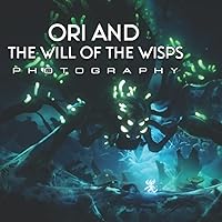 Ori And The Will of the Wisps Picture Book: An Amazing Collection With Compelling Photos Of Ori And The Will of the Wisps To Give On Thanks Giving, Christmas, New Year, And So On
