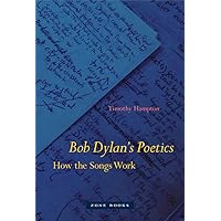 Bob Dylan's Poetics: How the Songs Work Bob Dylan's Poetics: How the Songs Work Hardcover
