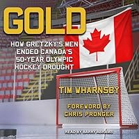 Gold: How Gretzky's Men Ended Canada's 50-Year Olympic Hockey Drought Gold: How Gretzky's Men Ended Canada's 50-Year Olympic Hockey Drought Hardcover Kindle Audible Audiobook Audio CD