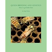 Queen Breeding and Genetics - How to Get Better Bees Queen Breeding and Genetics - How to Get Better Bees Paperback Hardcover