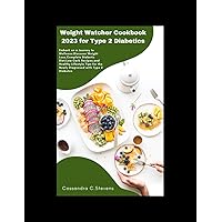 Weight Watcher Cookbook 2023 for Type 2 Diabetics Weight Watcher Cookbook 2023 for Type 2 Diabetics Paperback Kindle