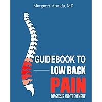 Guidebook to Low Back Pain: Diagnosis and Treatment Guidebook to Low Back Pain: Diagnosis and Treatment Paperback