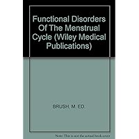 Functional Disorders Of The Menstrual Cycle (Wiley Medical Publications)