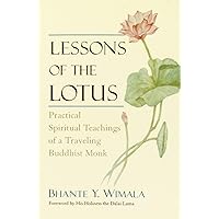 Lessons of the Lotus: Practical Spiritual Teachings of a Travelling Buddhist Monk Lessons of the Lotus: Practical Spiritual Teachings of a Travelling Buddhist Monk Paperback Hardcover
