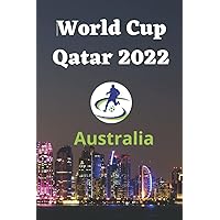 World Cup Qatar 2022: Australia | The Ultimate Guide to Follow the Matches, Recording Results and Statistics