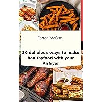 20 delicious ways to use your Airfryer