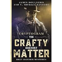 The Crafty Chemist Matter - Billy Hatcher Mysteries - Cryptogram: Cryptogram puzzle books for adults - Murder Mystery Puzzle Book (The Billy Hatcher Mysteries Cryptogram Puzzles)