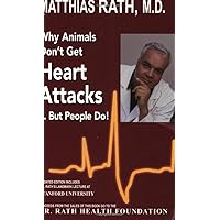 Why Animals Don't Get Heart Attacks but People Do, Fourth Revised Edition Why Animals Don't Get Heart Attacks but People Do, Fourth Revised Edition Paperback
