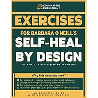 Exercise Book for Barbara O’Neill’s Self-Heal by Design: An Essential Guide with Reflective Exercises