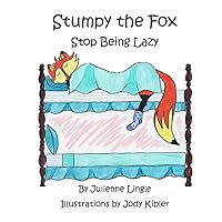 Stumpy the Fox Stop Being Lazy Stumpy the Fox Stop Being Lazy Paperback
