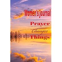 Women's Journal Prayer Change's Things: Prayer Notebook for Women of God