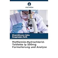 Metformin-Hydrochlorid-Tablette ip 500mg Formulierung und Analyse (German Edition)