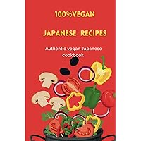The ultimate Japanese vegan recipes new release 2024/2025: By a known tourist written with experience The ultimate Japanese vegan recipes new release 2024/2025: By a known tourist written with experience Kindle Paperback