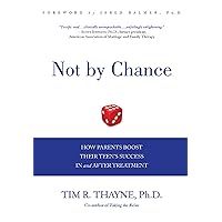 Not by Chance: How Parents Boost Their Teen's Success In and After Treatment Not by Chance: How Parents Boost Their Teen's Success In and After Treatment Hardcover Audible Audiobook Kindle