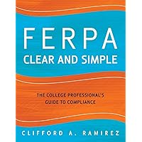 FERPA Clear and Simple: The College Professional's Guide to Compliance FERPA Clear and Simple: The College Professional's Guide to Compliance Paperback Kindle Digital