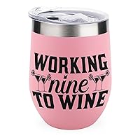 Working Nine to Wine Wine Tumbler Wine Quotes Coffee Mug 12 oz Stainless Steel Stemless Wine Glass Christmas Valentine Gift for Women Wine Cups with Lids for Coffee Wine Cocktails Champaign