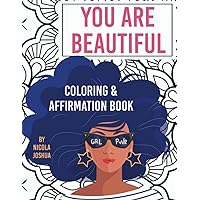 You Are Beautiful: Coloring & Affirmation Book: Relaxation, Encouragement, & Affirmations For Teen Girls: 48 Designs, Measures 