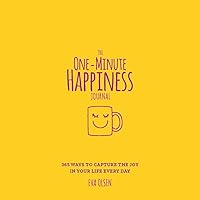 The One-Minute Happiness Journal: 365 Ways to Capture the Joy in Your Life Every Day The One-Minute Happiness Journal: 365 Ways to Capture the Joy in Your Life Every Day Paperback