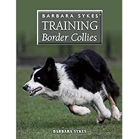 Barbara Sykes' Training Border Collies Barbara Sykes' Training Border Collies Paperback Kindle