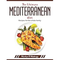 The Ultimate Mediterranean Diet: Recipes for the whole family