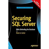 Securing SQL Server: DBAs Defending the Database Securing SQL Server: DBAs Defending the Database Kindle