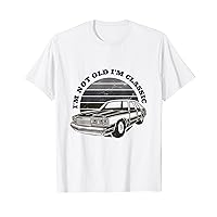 I'm Not Old I'm Classic Funny Car Graphic Senior Men & Women T-Shirt