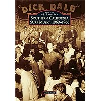 Southern California Surf Music, 1960-1966 (Images of America) Southern California Surf Music, 1960-1966 (Images of America) Paperback Kindle Hardcover