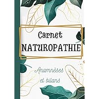 Carnet naturopathie anamnèses et bilans: pour 100 fiches patients préremplies - format 21*29.7 (French Edition)