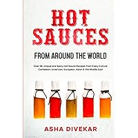 Hot Sauces from Around the World: Over 35 Unique and Spicy Hot Sauce Recipes from Every Culture - Caribbean, American, European, Asian & the Middle East Hot Sauces from Around the World: Over 35 Unique and Spicy Hot Sauce Recipes from Every Culture - Caribbean, American, European, Asian & the Middle East Hardcover Kindle Paperback