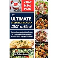 THE ULTIMATE MEDITERRANEAN DIET COOKBOOK: Discover Quick and Delicious Recipes for a Healthier Lifestyle Plus Expert Nutrition Advice and 7-Day Meal Plan (Mediterranean healthy diet cookbooks) THE ULTIMATE MEDITERRANEAN DIET COOKBOOK: Discover Quick and Delicious Recipes for a Healthier Lifestyle Plus Expert Nutrition Advice and 7-Day Meal Plan (Mediterranean healthy diet cookbooks) Kindle Paperback