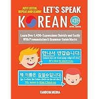 Let's Speak Korean: Learn Over 1,400+ Expressions Quickly and Easily With Pronunciation & Grammar Guide Marks - Just Listen, Repeat, and Learn! (Beginner Korean) Let's Speak Korean: Learn Over 1,400+ Expressions Quickly and Easily With Pronunciation & Grammar Guide Marks - Just Listen, Repeat, and Learn! (Beginner Korean) Paperback Kindle