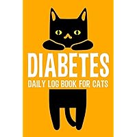 Diabetes Daily Log Book for Cats: 2 Year Daily Blood Sugar Level Tracker, Before-After (Breakfast, Lunch, Dinner, Bedtime)