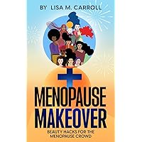 Menopause Makeover: Beauty Hacks for the Menopause Crowd